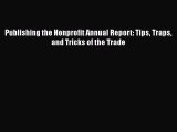 [PDF] Publishing the Nonprofit Annual Report: Tips Traps and Tricks of the Trade [Download]