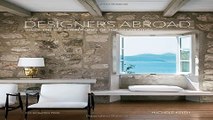 Read Designers Abroad  Inside the Vacation Homes of Top Decorators Ebook pdf download