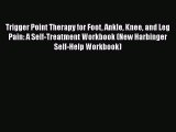 [PDF] Trigger Point Therapy for Foot Ankle Knee and Leg Pain: A Self-Treatment Workbook (New