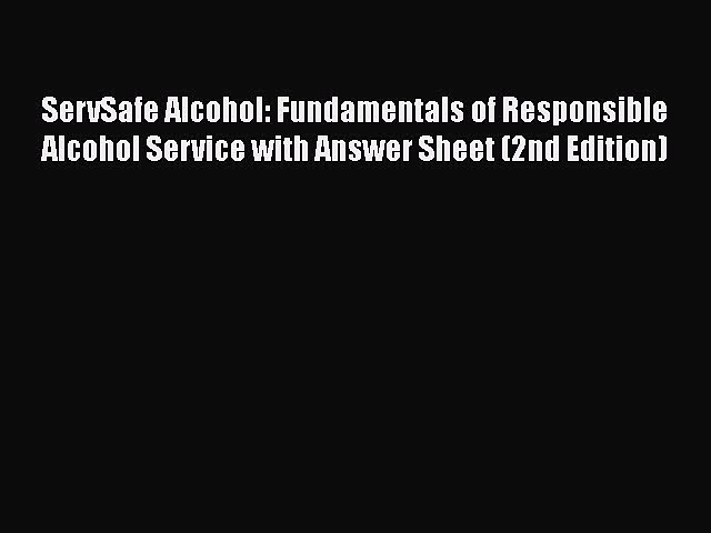 Read ServSafe Alcohol: Fundamentals of Responsible Alcohol Service with Answer Sheet (2nd Edition)