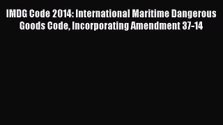 Download IMDG Code 2014: International Maritime Dangerous Goods Code Incorporating Amendment