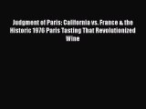 Download Judgment of Paris: California vs. France & the Historic 1976 Paris Tasting That Revolutionized
