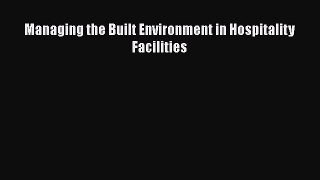 Read Managing the Built Environment in Hospitality Facilities Ebook Free