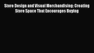 Read Store Design and Visual Merchandising: Creating Store Space That Encourages Buying Ebook