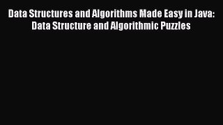 Read Data Structures and Algorithms Made Easy in Java: Data Structure and Algorithmic Puzzles