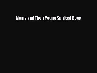 Download Moms and Their Young Spirited Boys PDF Online