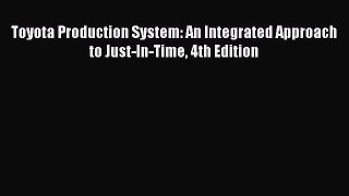 Download Toyota Production System: An Integrated Approach to Just-In-Time 4th Edition PDF Free