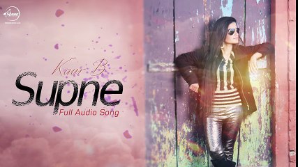 Supne ( Full Audio Song ) - Kaur B - Latest Punjabi Song 2016