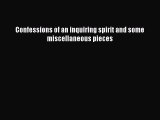 Read Confessions of an inquiring spirit and some miscellaneous pieces Ebook