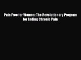 [PDF] Pain Free for Women: The Revolutionary Program for Ending Chronic Pain [Download] Full