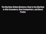 Read The Big Data-Driven Business: How to Use Big Data to Win Customers Beat Competitors and