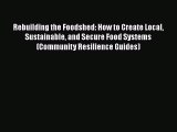 Read Rebuilding the Foodshed: How to Create Local Sustainable and Secure Food Systems (Community