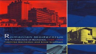 Download Romanian Modernism  The Architecture of Bucharest  1920 1940
