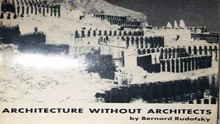 Download Architecture Without Architects  A Short Introduction to Non Pedigreed Architecture