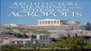 Download Architecture and Meaning on the Athenian Acropolis