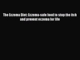Read The Eczema Diet: Eczema-safe food to stop the itch and prevent eczema for life PDF Free