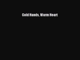 Read Cold Hands Warm Heart Ebook Free