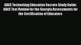 [PDF] GACE Technology Education Secrets Study Guide: GACE Test Review for the Georgia Assessments
