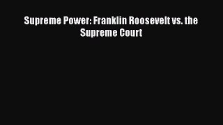 [PDF] Supreme Power: Franklin Roosevelt vs. the Supreme Court [Read] Full Ebook