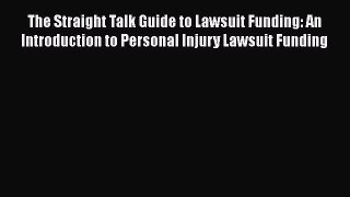 [PDF] The Straight Talk Guide to Lawsuit Funding: An Introduction to Personal Injury Lawsuit