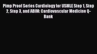 [PDF] Pimp Proof Series Cardiology for USMLE Step 1 Step 2 Step 3 and ABIM: Cardiovascular