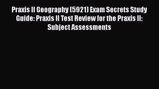 [PDF] Praxis II Geography (5921) Exam Secrets Study Guide: Praxis II Test Review for the Praxis