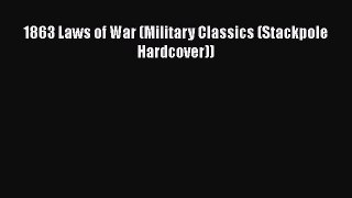[PDF] 1863 Laws of War (Military Classics (Stackpole Hardcover)) [Read] Online