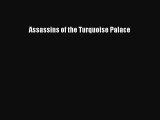 [PDF] Assassins of the Turquoise Palace [Download] Online