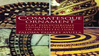 Read Cosmatesque Ornament  Flat Polychrome Geometric Patterns in Architecture Ebook pdf download