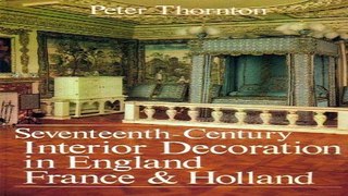Read Seventeenth Century Interior Decoration in England  France  and Holland  Paul Mellon Centre