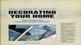 Read The Complete Guide to Decorating Your Home  How to Become Your Own Interior Designer Ebook