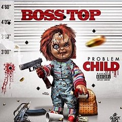 BossTop - Freestyle [Problem Child Mixtape]