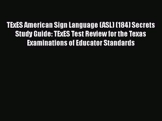 [PDF] TExES American Sign Language (ASL) (184) Secrets Study Guide: TExES Test Review for the