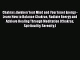 Read Chakras: Awaken Your Mind and Your Inner Energy - Learn How to Balance Chakras Radiate