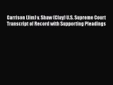 [PDF] Garrison (Jim) v. Shaw (Clay) U.S. Supreme Court Transcript of Record with Supporting