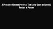 [PDF] A Practice Almost Perfect: The Early Days at Arnold Fortas & Porter [Download] Full Ebook