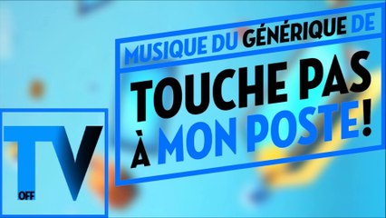 Musique du générique de Touche pas à mon Poste (D8)