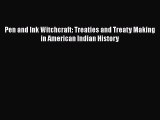 [PDF] Pen and Ink Witchcraft: Treaties and Treaty Making in American Indian History [Read]
