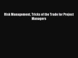 Read Risk Management Tricks of the Trade for Project Managers Ebook Free