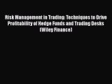 Read Risk Management in Trading: Techniques to Drive Profitability of Hedge Funds and Trading