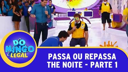 Passa ou Repassa - The Noite - Parte 1