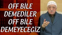 Fethullah Gülen | Off Bile Demediler, Off Bile Demeyeceğiz! (Bamteli - 7 Mart 2016)