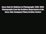 [PDF] Coca-Cola Its Vehicles in Photographs 1930-1969: Photographs from the Archives Department