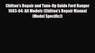 [PDF] Chilton's Repair and Tune-Up Guide Ford Ranger 1983-84: All Models (Chilton's Repair