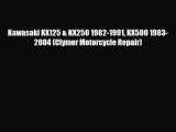 [PDF] Kawasaki KX125 & KX250 1982-1991 KX500 1983-2004 (Clymer Motorcycle Repair) Read Online