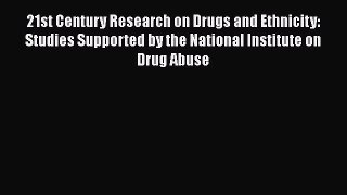 [Download] 21st Century Research on Drugs and Ethnicity: Studies Supported by the National