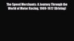 [PDF] The Speed Merchants: A Journey Through the World of Motor Racing 1969-1972 (Driving)