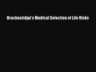 PDF Brackenridge's Medical Selection of Life Risks Free Books