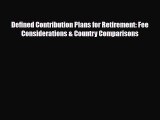 [PDF] Defined Contribution Plans for Retirement: Fee Considerations & Country Comparisons Read
