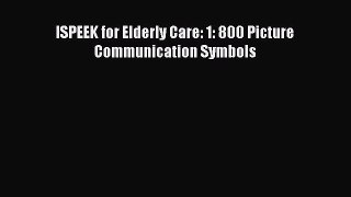 Download ISPEEK for Elderly Care: 1: 800 Picture Communication Symbols PDF Free
